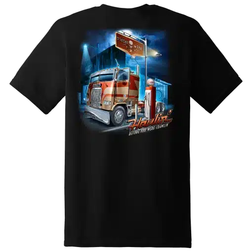 Haulin' Before You Were Crawlin' Diesel Life T-Shirt